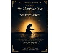 From the Threshing Floor to the Well Within