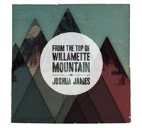 From the Top of Willamette Mountain by Joshua James