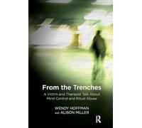 From the Trenches: A Victim and Therapist Talk about Mind Control and Ritual Abuse