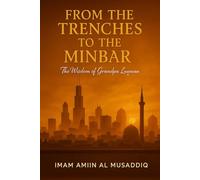From the Trenches to the Minbar: The Wisdom of Grandpa Luqman: 1 (The Minbar Legacy Series.)