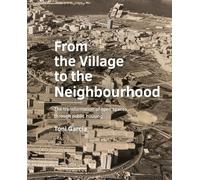 From the Village to the Neighbourhood: The transformation of open spaces through public housing BE Architecture and the Built Environment)