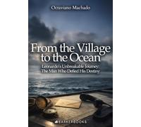 From the Village to the Ocean: Leonardo's Unbreakable Journey, The Man Who Defied His Destiny