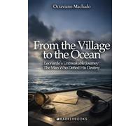 From the Village to the Ocean: Leonardo's Unbreakable Journey, The Man Who Defied His Destiny