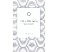 From the Well: A Christ-Centered Path to Recovery and Renewal