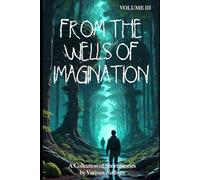 From the Wells of Imagination: Volume III