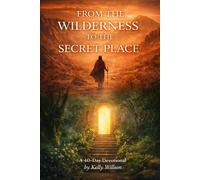 From the Wilderness to the Secret Place (Devotional)