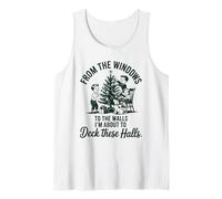 from The Windows To The Walls Im About To Deck These Halls Camiseta sin Mangas