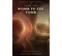 From the Womb to the Tomb: A Spiritual Journey of Hope for all who Grieve