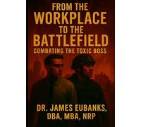 From the Workplace to the Battlefield: Combating Toxic Leadership