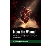 From the Wound: When the soul speaks from pain… and not from divine direction