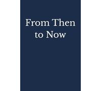 From Then to Now: 120 Guided Prompts for Preserving Family Memories and Personal Wisdom