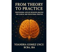 From Theory to Practice: Professional Applied Behavior Analysis for Clinical and Educational Practice