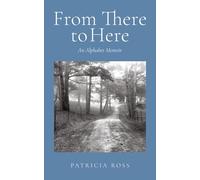 From There To Here: An Alphabet Memoir