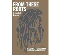 From These Roots: Selected Poems