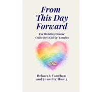 From This Day Forward: The Wedding Doulas' Guide for LGBTQ+ Couples