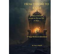 From Throne to Exile Walking with God through the Rise and Fall of Kings: 2nd Kings workbook & Devotional