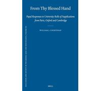 From Thy Blessed Hand: Papal Responses to University Rolls of Supplications from Paris, Oxford and Cambridge: 60 (Education and Society in the Middle Ages and Renaissance)