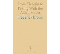 From Tientsin to Peking With the Allied Forces