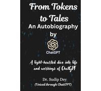 From Tokens to Tales: An Autobiography by ChatGPT