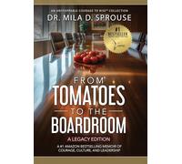 From Tomatoes to the Boardroom - A Legacy Edition