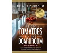 From Tomatoes to the Boardroom - A Legacy Edition: The Courageous Rise of a Nurse Executive