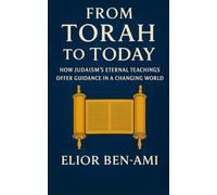 From Torah to Today: How Judaism’s Eternal Teachings Offer Guidance in a Changing World (Jewish Prayerbook)