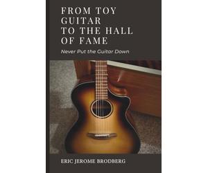 From Toy Guitar To The Hall Of Fame: Never Put The Guitar Down