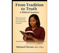 From Tradition To Truth: A Biblical Journey