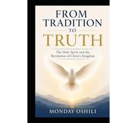 FROM TRADITION TO TRUTH: The Holy Spirit and the Revelation of Christ's Kingdom