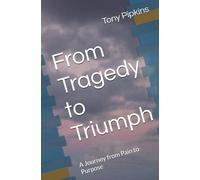 From Tragedy to Triumph: A Journey from Pain to Purpose