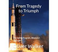 From Tragedy to Triumph: The Apollo Program, Missions 1 Through 7