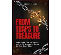 FROM TRAPS TO TREASURE: Break Free from Bad Habits and Build Streams of Income in Your Spare Time