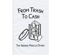 From Trash To Cash: The Indiana Marcus Story