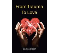 From Trauma To Love