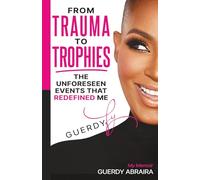 From Trauma to Trophies: The Unforeseen Events That Redefined Me