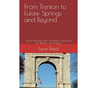 From Trenton to Eutaw Springs and Beyond: The Revolutionary War Adventure of Jeremiah Lott Rifleman and Dragoon