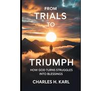 FROM TRIALS TO TRIUMPH - HOW GOD TURNS STRUGGLES INTO BLESSINGS: Testimony and victory