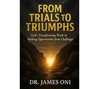 From Trials to Triumphs: God’s Transforming Work in Making Opportunities from Challenges