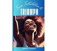 FROM TRIBULATION TO TRIUMPH