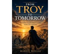 From Troy to Tomorrow: Timeless Leadership Lessons from The Odyssey