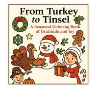 From Turkey To Tinsel Coloring Book: A Seasonal Coloring Book Of Gratitude And Joy