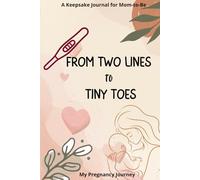 From Two lines to Tiny toes: A keepsafe journal for mom to be