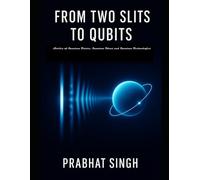 From Two Slits to Qubits: Stories of Quantum Future, Quantum Ideas and Quantum Technologies (Science Without Equations’-devoted to conceptual clarity, ... and literary narrative in science writing.)