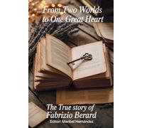 From Two Worlds to One Great Heart: The True Story of Fabrizio Berard