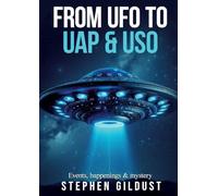 From UFO to UAP & USO: Events, happenings & mystery with flying saucers: 5