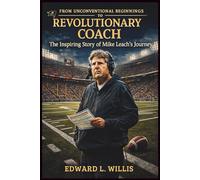 From Unconventional Beginnings To Revolutionary Coach: The Inspiring Story of Mike Leach’s Journey