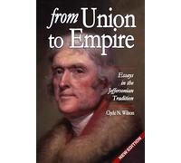 From Union to Empire: Essays in the Jeffersonian Tradition