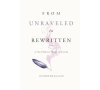 From Unraveled to Rewritten: 21 Days of Reflection, Healing, and Becoming