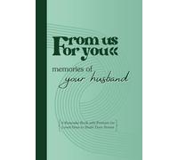 From Us For You-Memories of Your Husband: A Keepsake Book with Prompts for Loved Ones to Share Their Stories