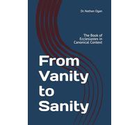 From Vanity to Sanity: The Book of Ecclesiastes in Canonical Context